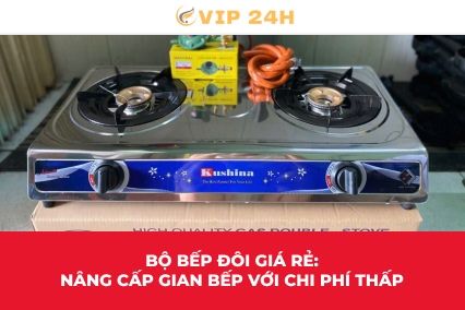 Bộ bếp đôi giá rẻ: Nâng cấp gian bếp với chi phí thấp