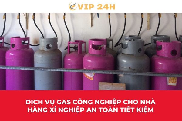 Dịch vụ gas công nghiệp cho nhà hàng xí nghiệp an toàn tiết kiệm