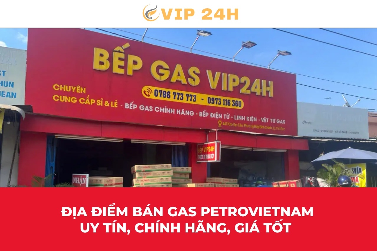 Địa điểm bán Gas PetroVietnam uy tín, chính hãng, giá tốt