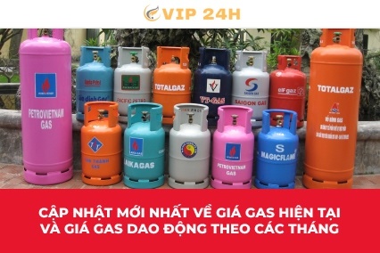 Cập nhật mới nhất về giá gas hiện tại và giá gas dao động theo các tháng
