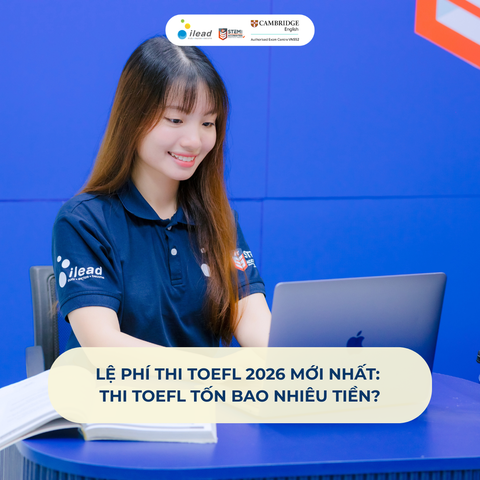 Lệ phí thi TOEFL 2026 mới nhất: Thi TOEFL tốn bao nhiêu tiền?