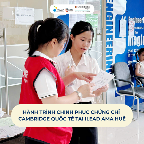 Hành trình chinh phục chứng chỉ Cambridge quốc tế tại iLEAD AMA Huế