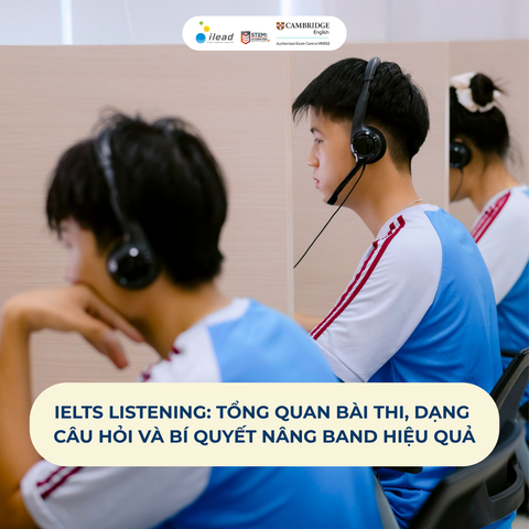 IELTS Listening: Tổng quan bài thi, dạng câu hỏi và bí quyết nâng band hiệu quả