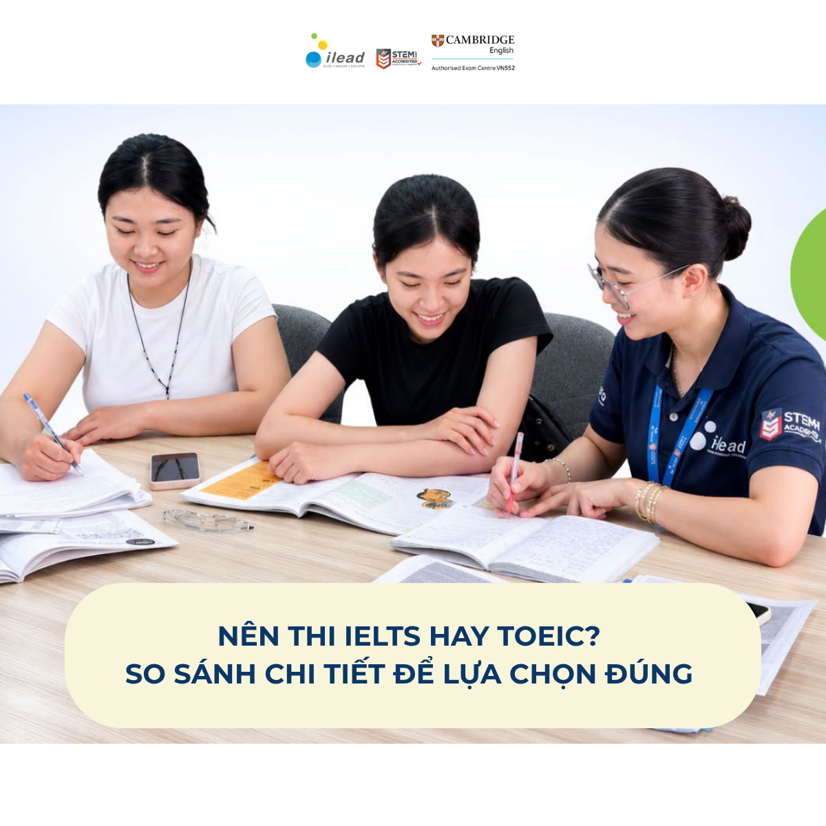 Nên thi IELTS hay TOEIC? So sánh chi tiết để lựa chọn đúng