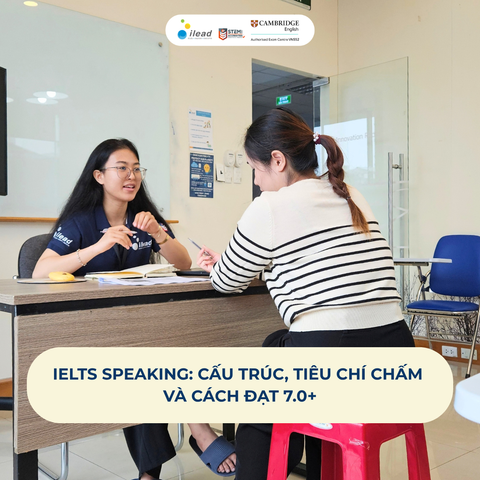 IELTS Speaking: Cấu trúc, tiêu chí chấm & cách đạt 7.0+