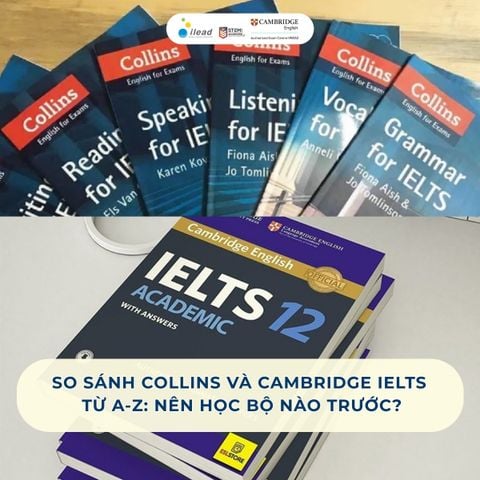 So sánh Collins và Cambridge IELTS từ A-Z: Nên học bộ nào trước?