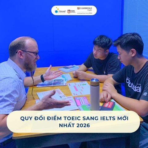 Quy đổi điểm TOEIC sang IELTS mới nhất 2026