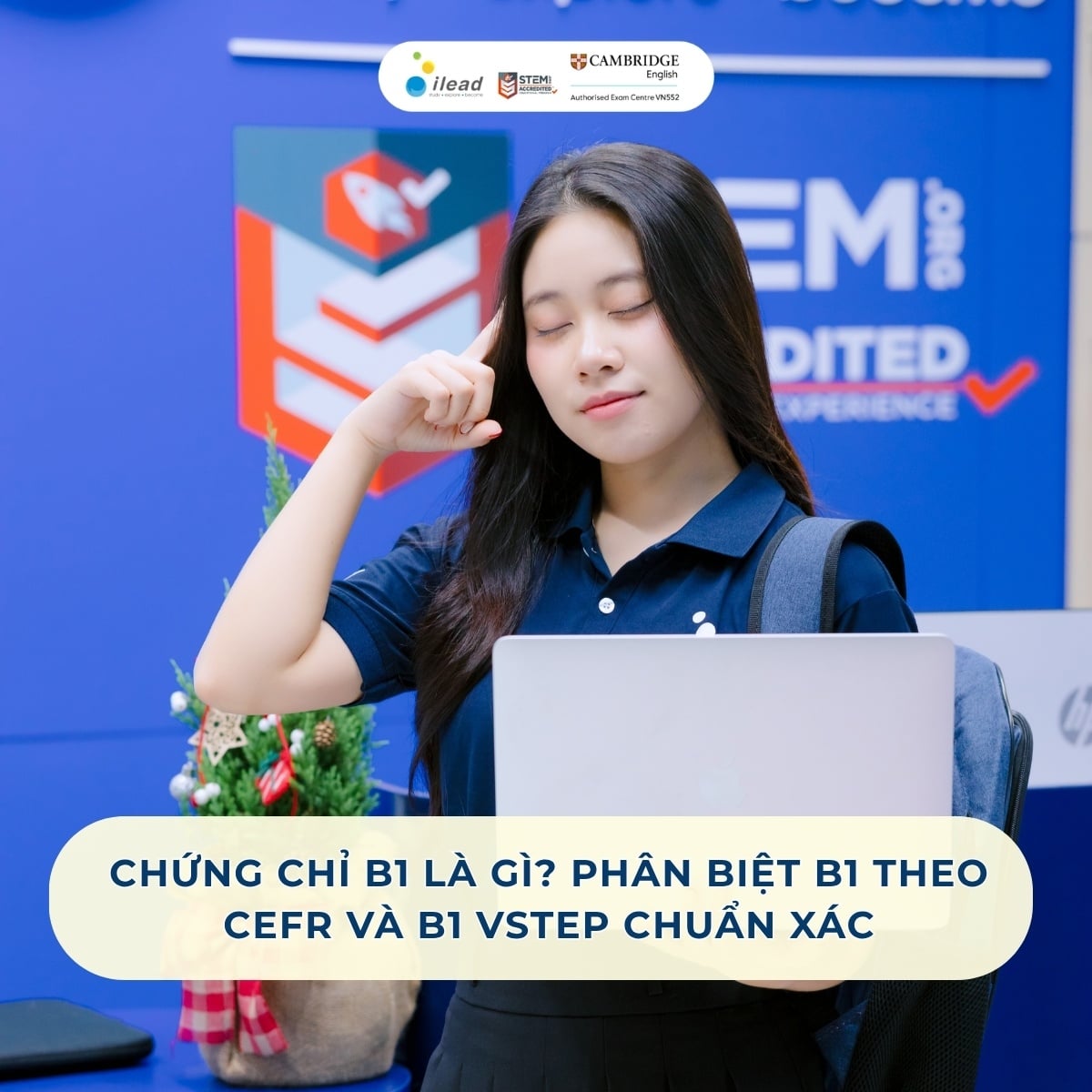Chứng chỉ B1 là gì? Phân biệt B1 theo CEFR và B1 VSTEP chuẩn xác