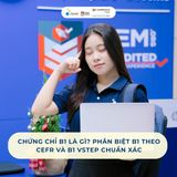 Chứng chỉ B1 là gì? Phân biệt B1 theo CEFR và B1 VSTEP chuẩn xác