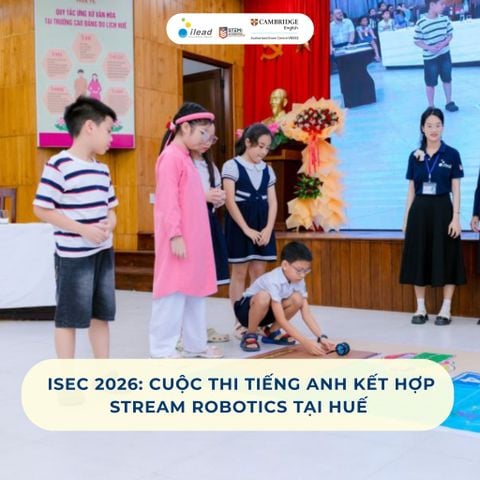 ISEC 2026: Cuộc thi tiếng Anh kết hợp STREAM Robotics tại Huế