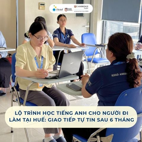 Lộ trình học tiếng Anh cho người đi làm tại Huế: Giao tiếp tự tin sau 6 tháng