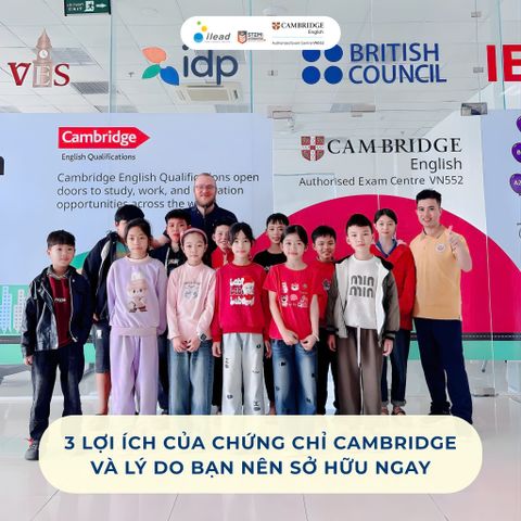 3 lợi ích của chứng chỉ Cambridge và vì sao nên thi Cambridge ngay?