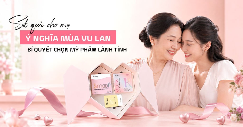 Set Quà Cho Mẹ Ý Nghĩa Mùa Vu Lan: Bí Quyết Chọn Mỹ Phẩm Lành Tính
