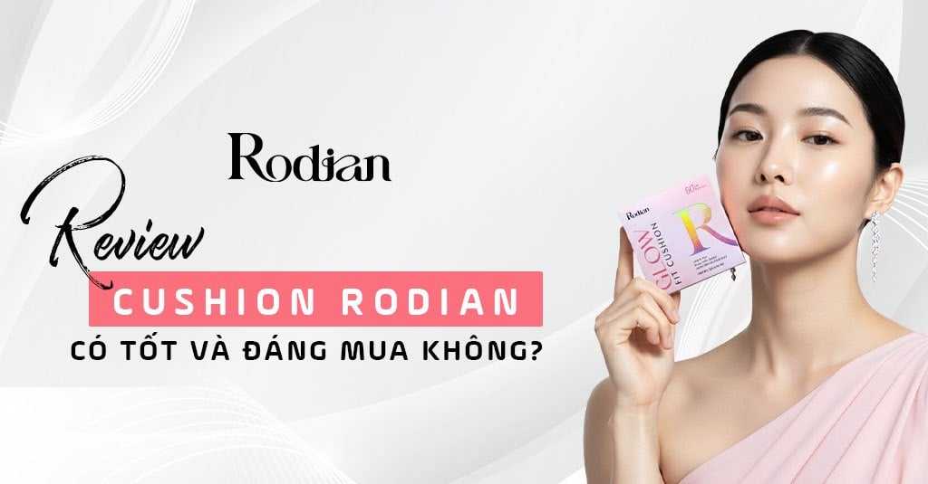 Review cushion Rodian: có tốt và đáng mua không?