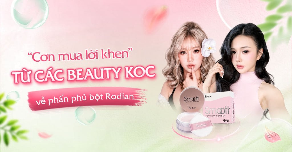 “Cơn mưa lời khen” từ nhiều KOC về phấn phủ bột Rodian