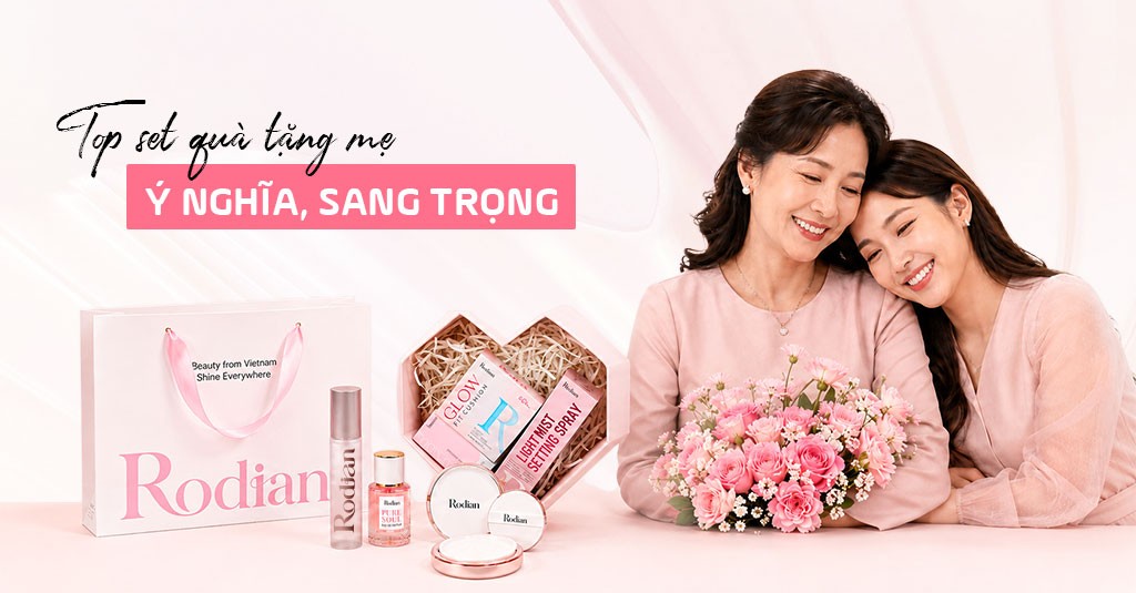 Top Set Quà Tặng Mẹ Rodian Ý Nghĩa, Sang Trọng Nhất