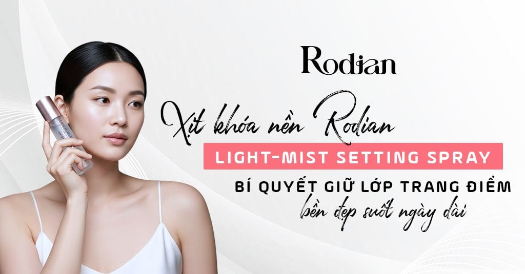 Xịt khoá nền Rodian Light‑Mist Setting Spray – bí quyết giữ lớp trang điểm bền đẹp suốt ngày dài