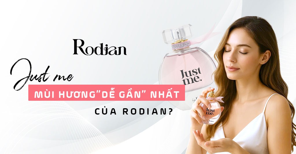Just Me – Mùi hương “dễ gần” nhất của Rodian?