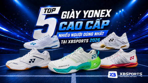 Top 5 Đôi Giày Yonex Cao Cấp Nhiều Người Dùng Nhất Tại XBSports 2026