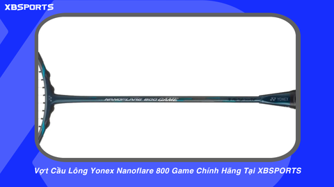 Vợt Cầu Lông Yonex Nanoflare 800 Game Chính Hãng Tại XBSPORTS
