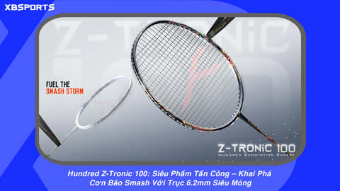 Vợt Cầu Lông Hundred Z-Tronic 100: Siêu Phẩm Tấn Công Tại XBSPORTS