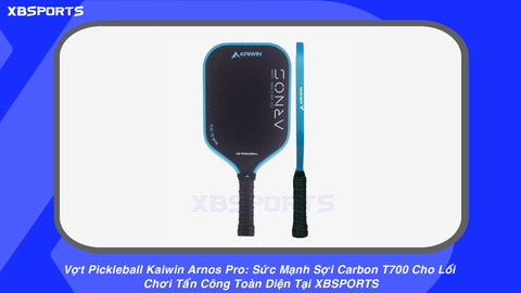 Vợt Pickleball Kaiwin Arnos Pro: Tấn Công Toàn Diện Tại XBSPORTS