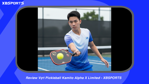 Review Vợt Pickleball Kamito Alpha X Limited - XBSPORTS