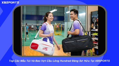 Top Các Mẫu Túi Và Bao Vợt Cầu Lông Hundred Đáng Sở Hữu Tại XBSPORTS