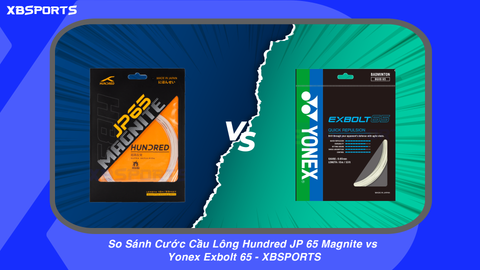 So Sánh Cước Cầu Lông Hundred JP 65 Magnite vs Yonex Exbolt 65 - XBSPORTS