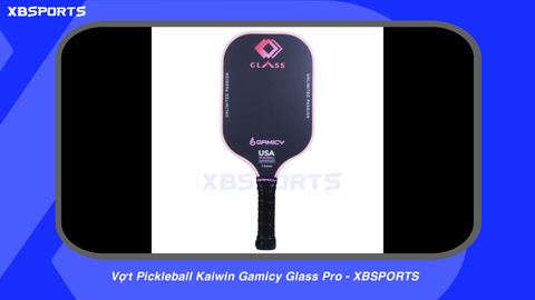 Vợt Pickleball Kaiwin Gamicy Glass Pro - XBSPORTS