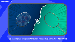Yonex 88D Pro vs Hundred Nitrix Pro: Chọn Cái Nào?