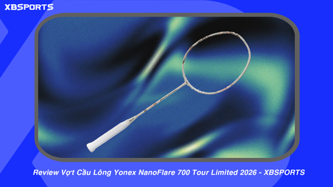 Review Vợt Cầu Lông Yonex NanoFlare 700 Tour Limited 2026 - XBSPORTS