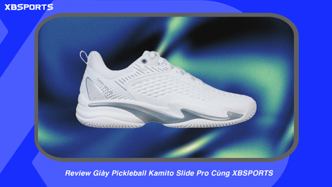 Review Giày Pickleball Kamito Slide Pro Cùng XBSPORTS