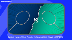 So Sánh Hundred Nitrix Thunder Vs Hundred Nitrix Attack - XBSPORTS