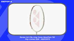 Yonex NanoFlare 700 Play 2026 — Có Đáng Mua Không?