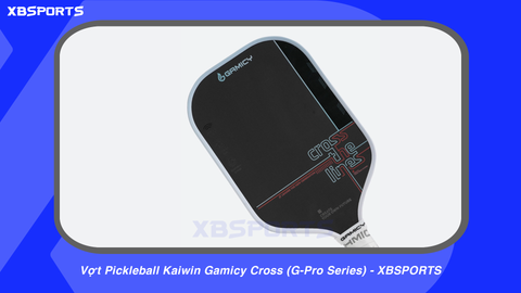 Vợt Pickleball Kaiwin Gamicy Cross (G-Pro Series) - XBSPORTS
