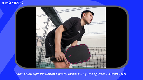Giới Thiệu Vợt Pickleball Kamito Alpha X - Lý Hoàng Nam - XBSPORTS