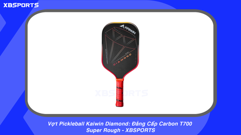 Vợt Pickleball Kaiwin Diamond: Đẳng Cấp Carbon T700 Super Rough - XBSPORTS