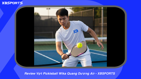 Review Vợt Pickleball Wika Quang Dương Air - XBSPORTS
