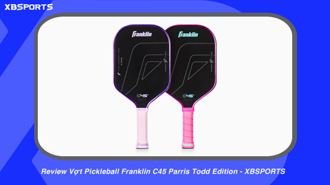 Review Vợt Pickleball Franklin C45 Parris Todd Edition - XBSPORTS