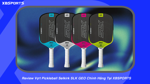 Review Vợt Pickleball Selkirk SLK GEO Chính Hãng Tại XBSPORTS
