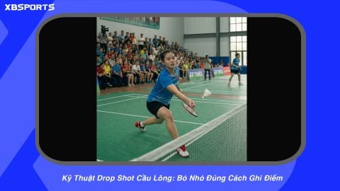 Kỹ Thuật Drop Shot Cầu Lông: Bỏ Nhỏ Đúng Cách Ghi Điểm