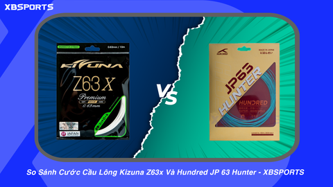 So Sánh Cước Cầu Lông Kizuna Z63x Và Hundred JP 63 Hunter - XBSPORTS