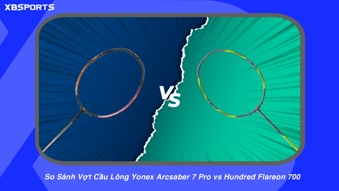 So Sánh Vợt Cầu Lông Yonex Arcsaber 7 Pro vs Hundred Flareon 700