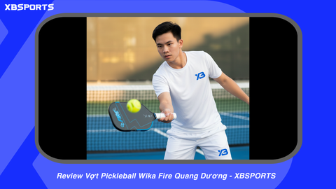 Review Vợt Pickleball Wika Fire Quang Dương - XBSPORTS