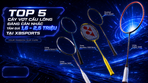 Top 5 Cây Vợt Cầu Lông Đáng Cân Nhắc Tầm Giá 1,6 - 2,5 Triệu Tại XBSports