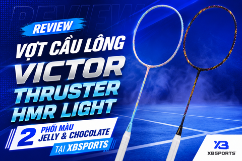 Review Vợt Cầu Lông Victor Thruster HMR Light — 2 Phối Màu Jelly & Chocolate Tại XBSports