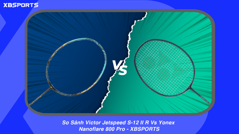 So Sánh Victor Jetspeed S-12 II R Vs Yonex Nanoflare 800 Pro - XBSPORTS