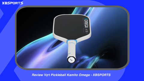 Review Vợt Pickleball Kamito Omega - XBSPORTS