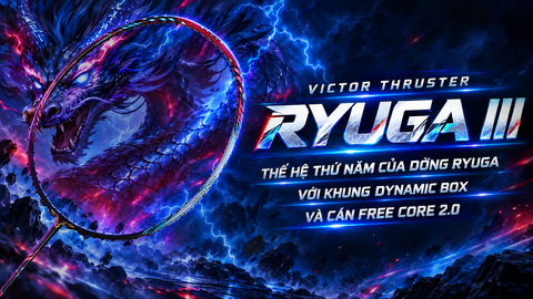 Victor Thruster Ryuga III — Thế Hệ Thứ Năm Của Dòng Ryuga Với Khung Dynamic Box Và Cán Free Core 2.0